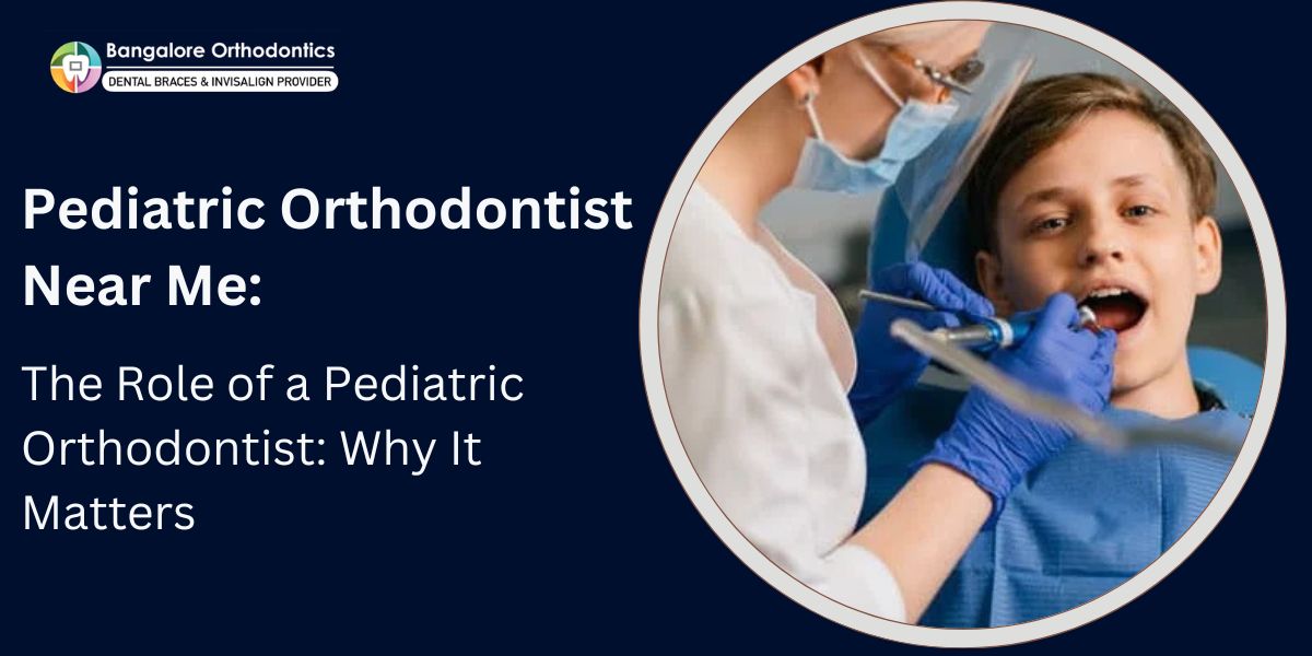 Pediatric Orthodontist Near Me