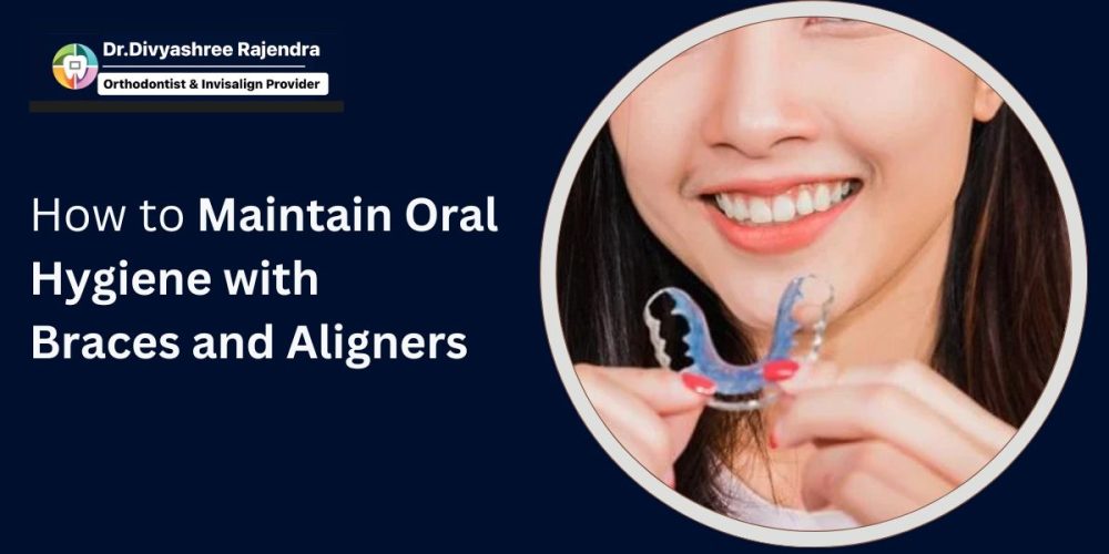 How to Maintain Oral Hygiene with Braces and Aligners